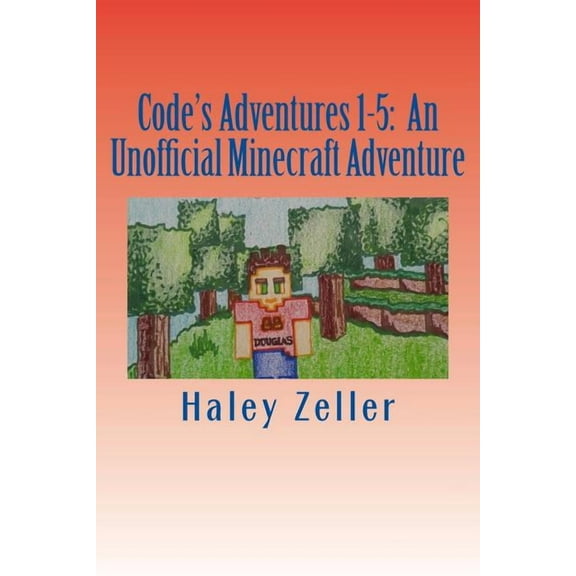 Code's Adventures Code's Adventures 1-5: An Unofficial Minecraft Adventure, Book 1, (Paperback)