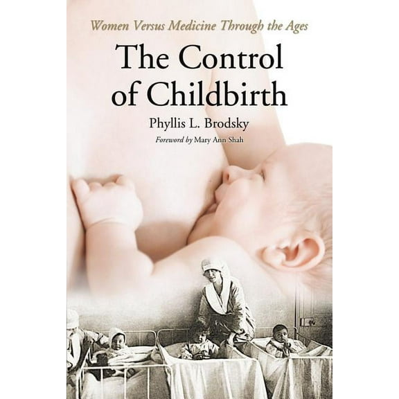 The Control of Childbirth: Women Versus Medicine Through the Ages, (Paperback)
