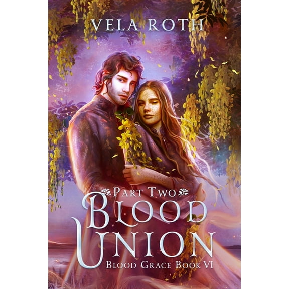 Blood Grace Blood Union Part Two: A Fantasy Romance, Book 6, (Paperback)