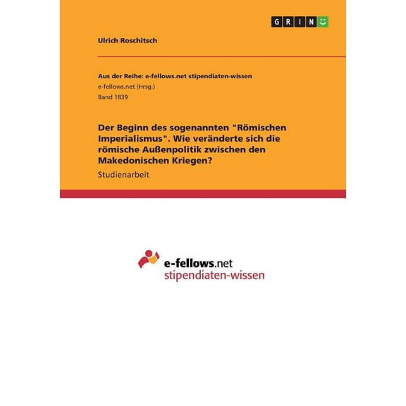 Der Beginn des sogenannten "Römischen Imperialismus". Wie veränderte sich die römische Außenpolitik zwischen den Makedonischen Kriegen? (Paperback)