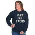 thumbnail image 4 of Feed Me Tacos Tuesday Mexican Food Sweatshirt for Men or Women Brisco Brands M, 4 of 6