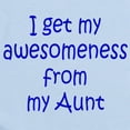 thumbnail image 2 of CafePress - I Get My Awesomeness From My Aunt Body Suit - Baby Light Bodysuit, Size Newborn - 24 Months, 2 of 4