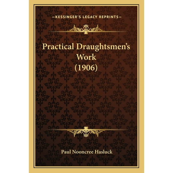Practical Draughtsmen's Work (1906), (Paperback)