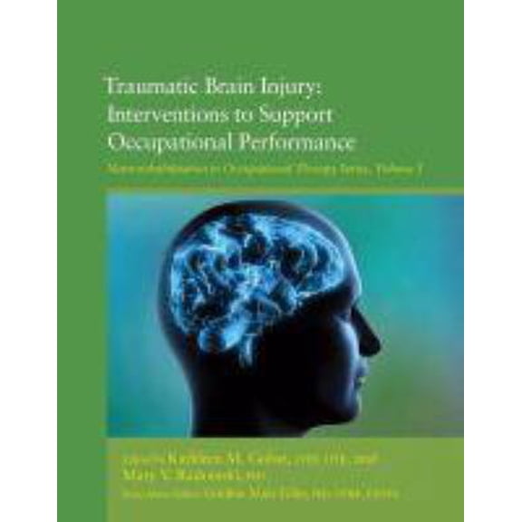 Pre-Owned Traumatic Brain Injury: Interventions to Support Occupational Performance (Neurorehabilitation in Occupational Therapy Series) (Paperback) 1569003777 9781569003770