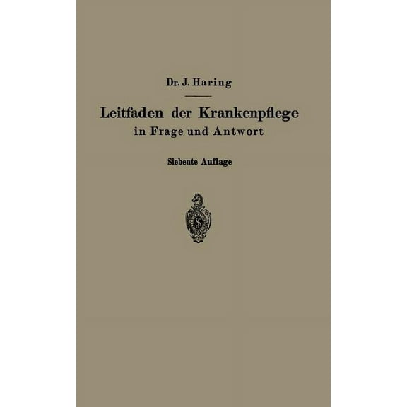 Leitfaden Der Krankenpflege in Frage Und Antwort: FÃ¼r Krankenpflegeschulen Und SchwesternhÃ¤user, (Paperback)