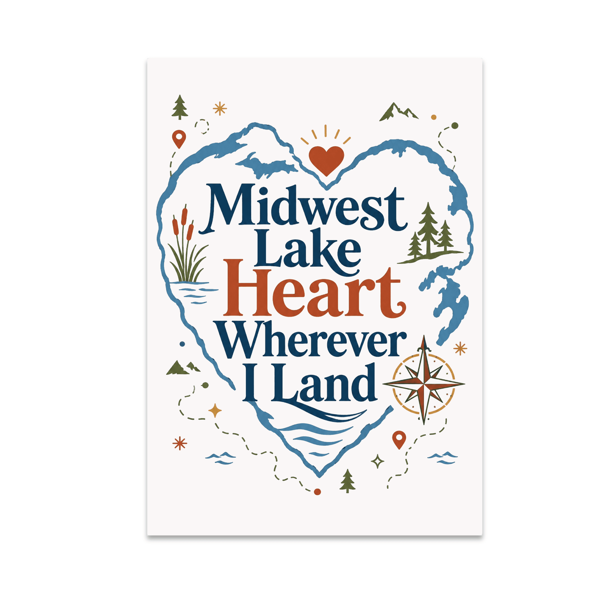 Midwest Lake Heart Wherever I Land - Midwest Spirit Enthusiast - 13x19 Poster Print