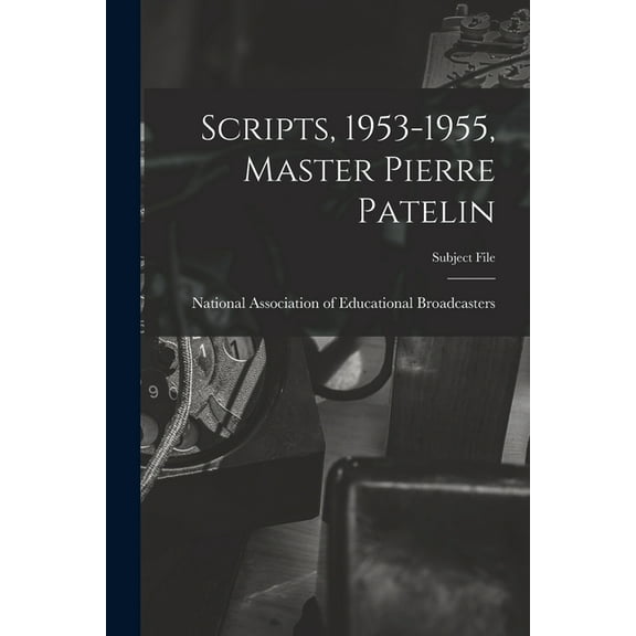 Scripts, 1953-1955, Master Pierre Patelin, (Paperback)