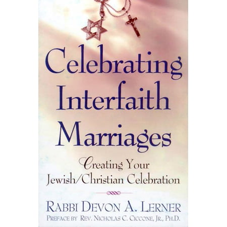 Celebrating Interfaith Marriages : Creating Your Jewish/Christian Ceremony (Paperback)