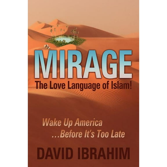Mirage: The Love Language of Islam! Wake Up America...Before It's Too Late Paperback