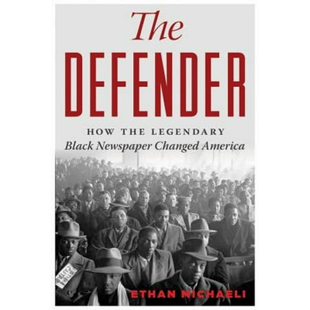 Pre-Owned The Defender: How the Legendary Black Newspaper Changed America (Hardcover 9780547560694) by Ethan Michaeli