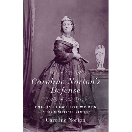 Caroline Norton's Defense: English Laws for Women in the Nineteenth Century