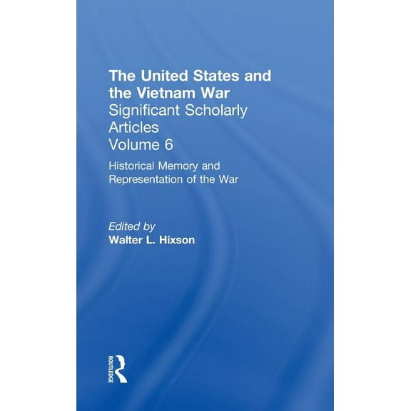 United States and the Vietnam War The Vietnam War: Representations, Memories, and Legacies, Book 6, (Hardcover)