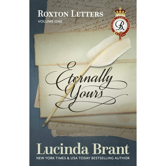 Roxton Family Saga Eternally Yours: Roxton Letters Volume One: A Companion to the Roxton Family Saga Books 1-3, Book 6, (Paperback)