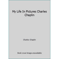 thumbnail image 1 of Pre-Owned My Life In Pictures Charles Chaplin (Hardcover) 1850520313 9781850520313, 1 of 1