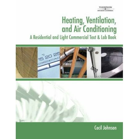Heating, Ventilation, and Air Conditioning: A Residential and Light Commercial Text and Lab Book