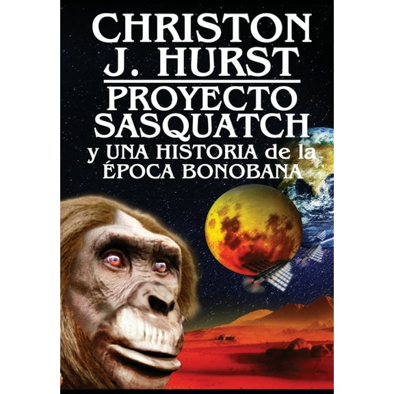 Proyecto Sasquatch y Una Historia de la Ãpoca Bonobana, (Hardcover)