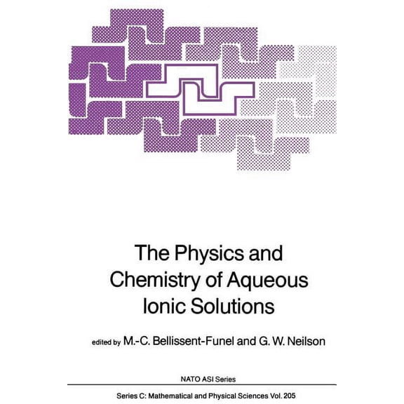 NATO Science Series C: The Physics and Chemistry of Aqueous Ionic Solutions, Book 205, (Paperback)