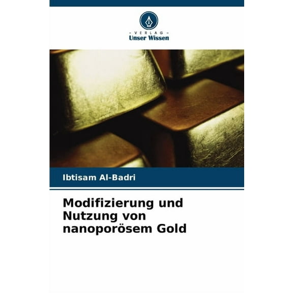 Modifizierung und Nutzung von nanoporösem Gold, (Paperback)