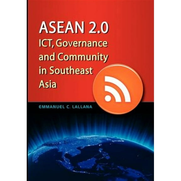 ASEAN 2.0: Ict, Governance and Community in Southeast Asia (Paperback)