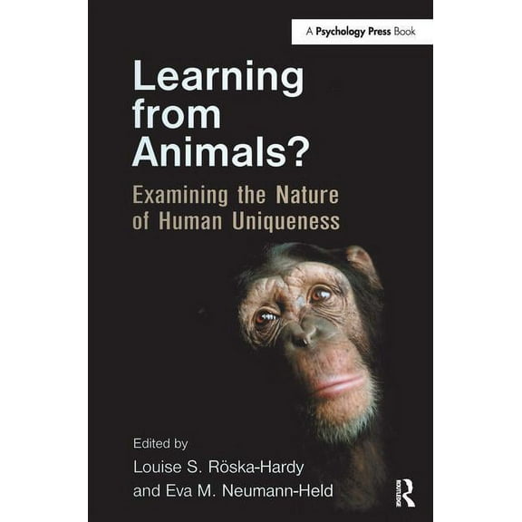 Learning from Animals?: Examining the Nature of Human Uniqueness, (Hardcover)