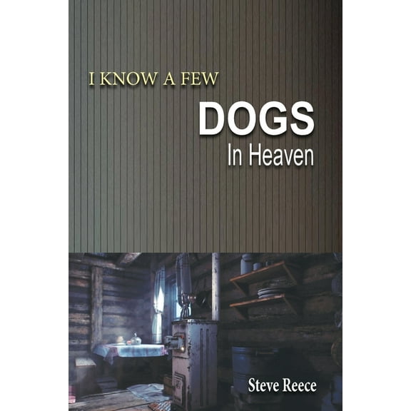 I Know a Few Dogs in Heaven, (Paperback)