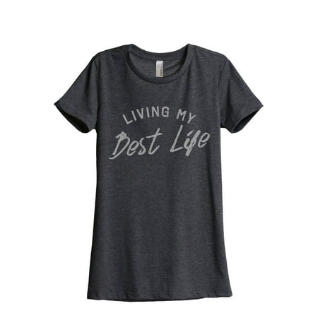 Living My Best Life Women's Fashion Relaxed T-Shirt Tee Charcoal Grey (Best Ladies Fashion Websites)