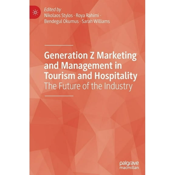 Generation Z Marketing and Management in Tourism and Hospitality: The Future of the Industry, (Hardcover)