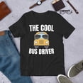 thumbnail image 1 of The Cool Bus Driver Funny School Bus Driver Student Delivery Unisex T-Shirt EB980, up to Size 5XL, 1 of 4