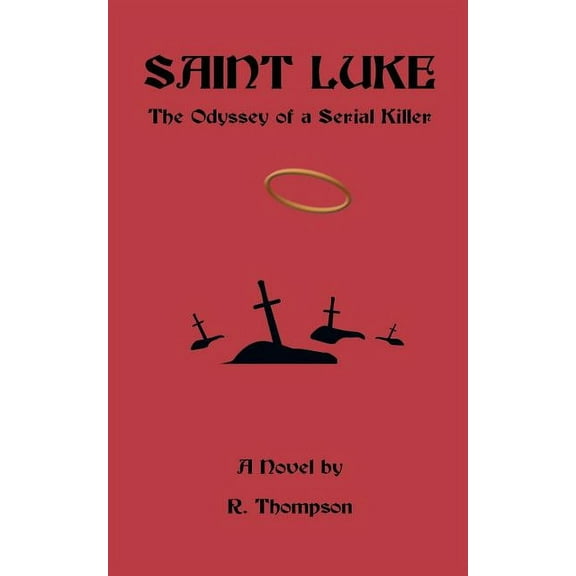 Saint Luke: The Odyssey of a Serial Killer