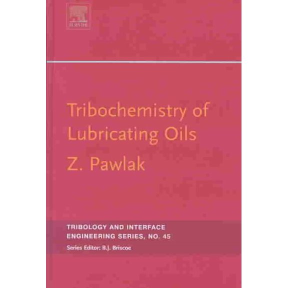 Pre-Owned Tribology and Interface Engineering Tribochemistry of Lubricating Oils: Volume 45, Book 45, (Hardcover)