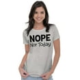 thumbnail image 4 of Nope Not Today Tomorrow Sarcastic Womens Slim Fit Graphic Tee Brisco Brands L, 4 of 5