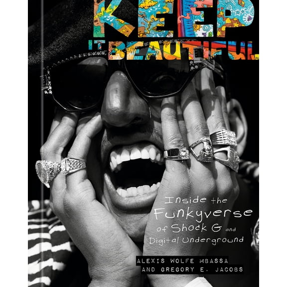 Keep It Beautiful: Inside the Funkyverse of Shock G and Digital Underground, (Hardcover)