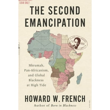 The Second Emancipation: Nkrumah, Pan-Africanism, and Global Blackness at High Tide, (Hardcover)