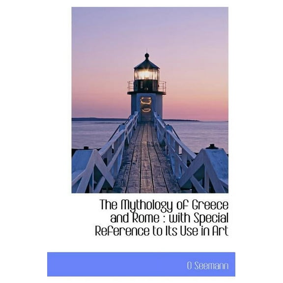 The Mythology of Greece and Rome : With Special Reference to Its Use in Art (Hardcover)