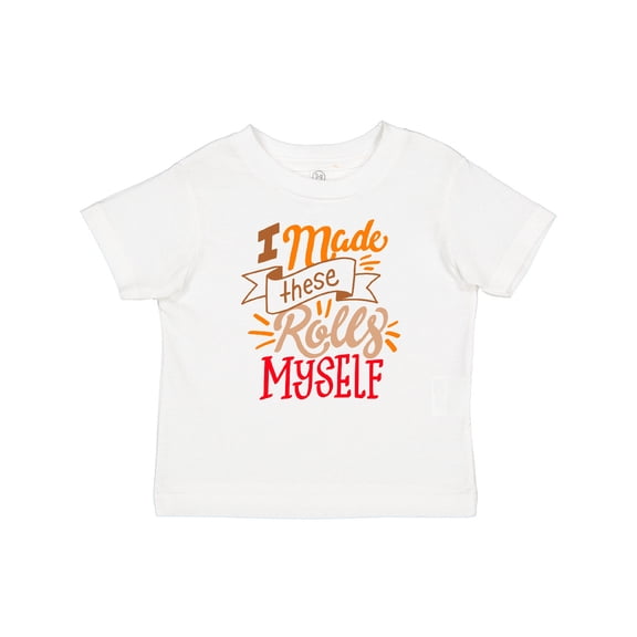 Inktastic Thanksgiving I Made These Rolls Myself with Banner Boys or Girls Baby T-Shirt