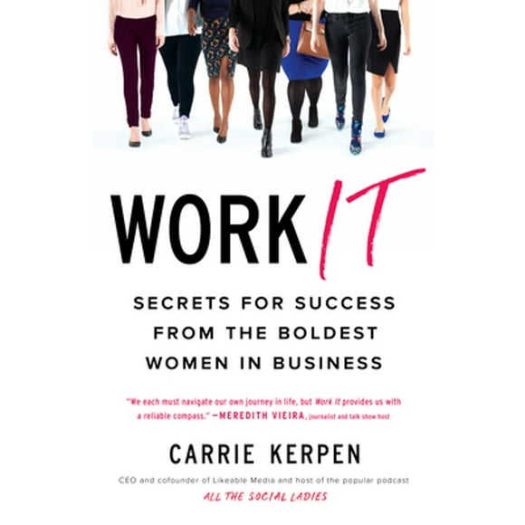 Pre-Owned Work It: Secrets for Success from the Boldest Women in Business (Paperback 9780143131816) by Carrie Kerpen
