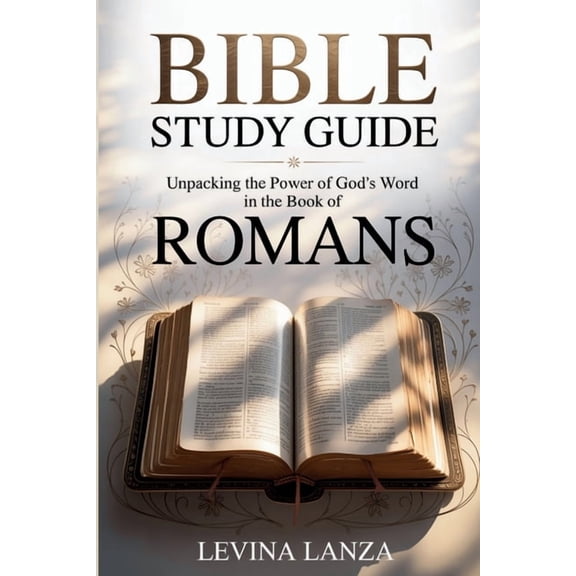 Bible Study Guide Unpacking the Power of God's Word in the Book of Romans, (Paperback)