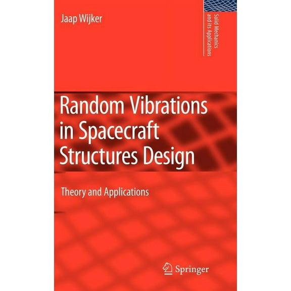 Solid Mechanics and Its Applications Random Vibrations in Spacecraft Structures Design: Theory and Applications, Book 165, (Hardcover)