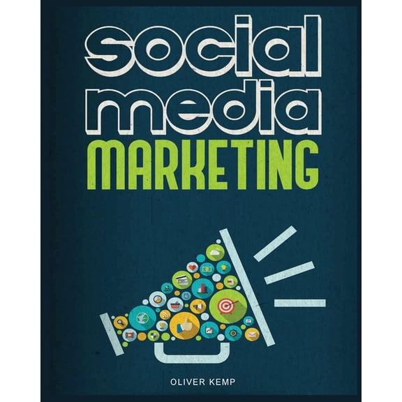 Social Media Marketing 2024: The Complete Social Media Marketing Guide, (Paperback)