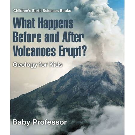 What Happens Before and After Volcanoes Erupt? Geology for Kids | Children's Earth Sciences Books - (Best Way To Make A Volcano Erupt)