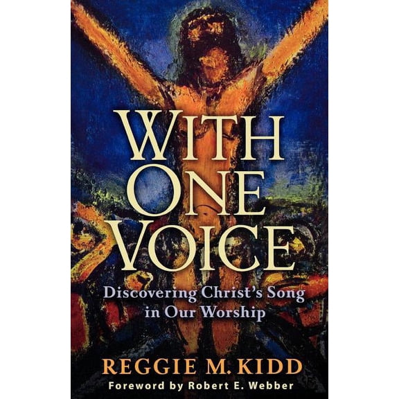 With One Voice: Discovering Christ's Song in Our Worship, (Paperback)