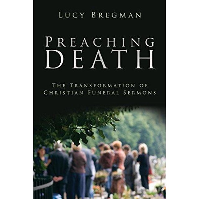 Preaching Death: The Transformation of Christian Funeral Sermons