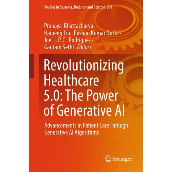 Studies in Systems, Decision and Control Revolutionizing Healthcare 5.0: The Power of Generative AI: Advancements in Patient Care Through Generative AI Algorithm, Book 571, (Hardcover)