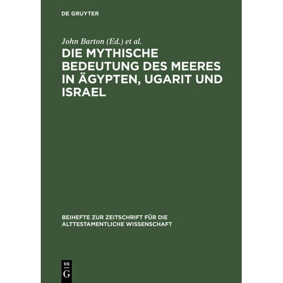 Beihefte Zur Zeitschrift FÃ¼r die Alttest Die mythische Bedeutung des Meeres in Ãgypten, Ugarit und Israel, Book 78, (Hardcover)