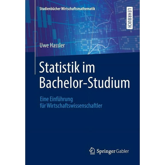 StudienbÃ¼cher Wirtschaftsmathematik Statistik Im Bachelor-Studium: Eine EinfÃ¼hrung FÃ¼r Wirtschaftswissenschaftler, (Paperback)