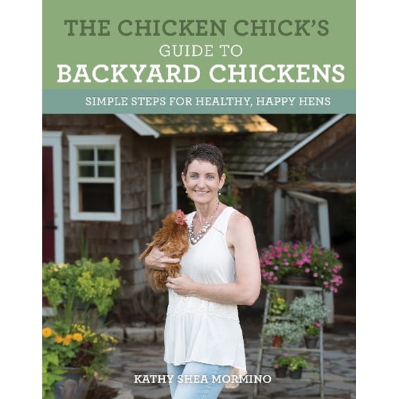 Pre-Owned The Chicken Chick's Guide to Backyard Chickens: Simple Steps for Healthy, Happy Hens (Paperback) 0760352429 9780760352427