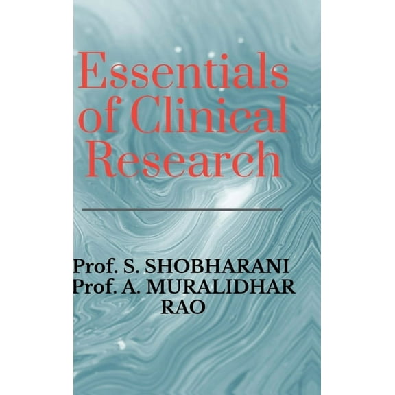 Essentials of Clinical Research: A Comprehensive Guide to Drug Development and Clinical Trials, (Hardcover)