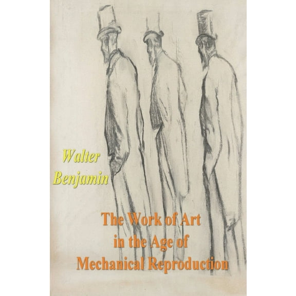 The Work of Art in the Age of Mechanical Reproduction (Paperback) by Walter Benjamin