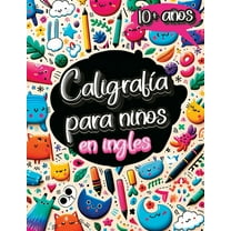 Caligrafía para Niños en Inglés de 10 Años: Cuaderno de Caligrafía y Libro para Aprender a Escribir con el Alfabeto, Núm, (Paperback)