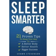 Pre-Owned Sleep Smarter: 21 Proven Tips to Sleep Your Way to a Better Body, Better Health and Bigger (Paperback 9780984574520) by Shawn Stevenson